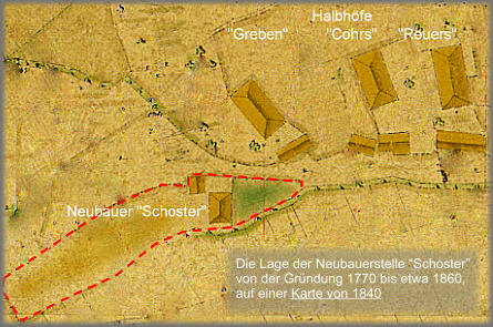 Die Lage der Neubauerstelle “Schoster”  von der Gründung 1770 bis etwa 1860,  auf einer Karte von 1840