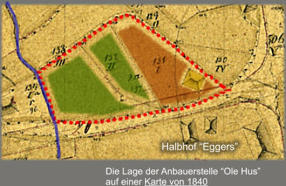 Die Lage der Anbauerstelle “Ole Hus”   auf einer Karte von 1840 Halbhof “Eggers”