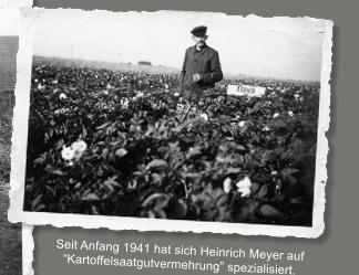 Seit Anfang 1941 hat sich Heinrich Meyer auf “Kartoffelsaatgutvermehrung” spezialisiert.